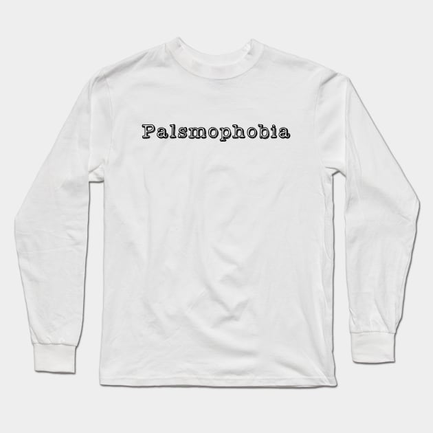 Palsmophobia Long Sleeve T-Shirt by kareemik